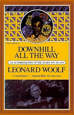 Downhill All The Way: An Autobiography of the Years 1919 To 1939 by Leonard Woolf