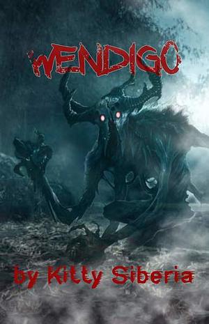 Wendigo Hunger: An erotic horror story by Kitty Siberia