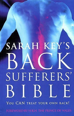 Sarah Key's Back Sufferer's Bible: You Can Treat Your Own Back! by Sarah Key