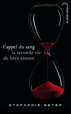 L'appel du sang - la seconde vie de Bree Tanner by Stephenie Meyer