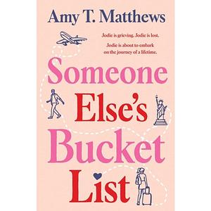 Someone Else's Bucket List by Amy T. Matthews