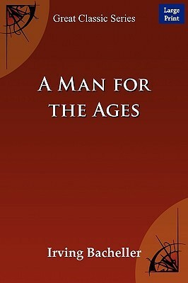 A Man for the Ages by Irving Bacheller