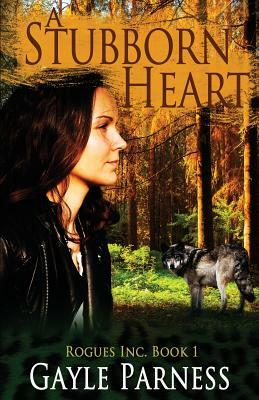 A Stubborn Heart: Rogues Inc. Series Book 1 by Gayle Parness