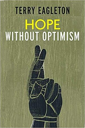 Hope Without Optimism. Terry Eagleton by Terry Eagleton