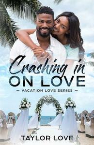 Crashing in on Love by Taylor Love