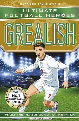 Grealish (Ultimate Football Heroes - the No. 1 Football Series): Collect Them All! by Matt &amp; Tom Oldfield, Ultimate Football Heroes