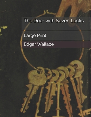 The Door with Seven Locks: Large Print by Edgar Wallace