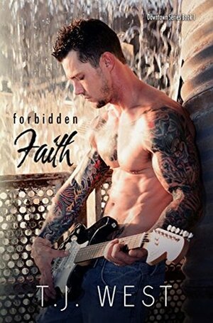 Forbidden Faith by T.J. West