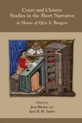 Court and Cloister: Studies in the Short Narrative, Volume 517: In Honor of Glyn S. Burgess by 