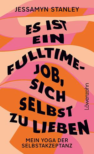 Es ist ein Fulltime-Job sich selbst zu lieben. Mein Yoga der Selbstakzeptanz  by Jessamyn Stanley