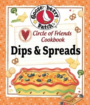 Circle of Friends Cookbook: Dips & Spreads by Gooseberry Patch