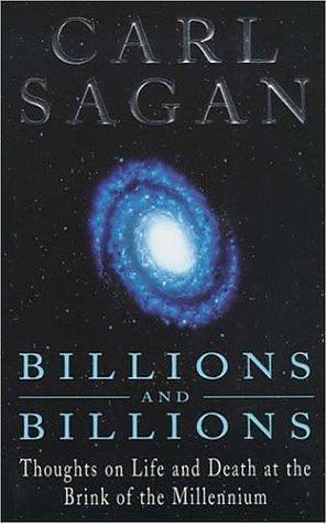 Billions & Billions - Thoughts On Life And Death At The Brink Of The Millennium by Carl Sagan, Carl Sagan