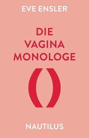 Die Vagina Monologe by Eve Ensler, Gloria Steinem