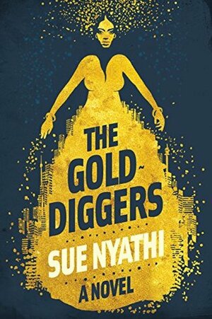 The Gold Diggers by Sue Nyathi