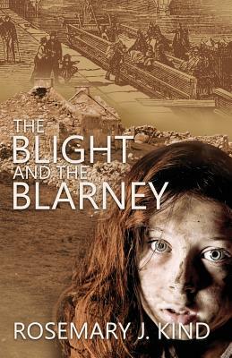 The Blight and the Blarney by Rosemary J. Kind