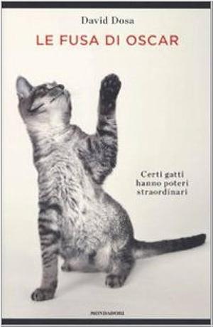 Le fusa di Oscar. Certi gatti hanno poteri straordinari by David Dosa, Fabrizio Pezzoli