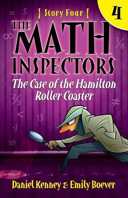 The Math Inspectors 4: The Case of the Hamilton Roller Coaster by Daniel Kenney, Emily Boever