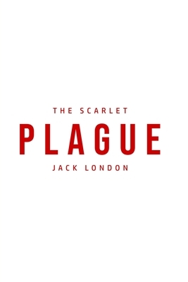 The Scarlet Plague by Jack London