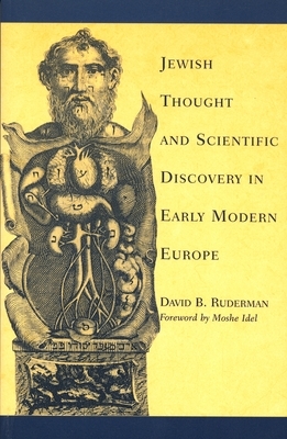Jewish Thought and Scientific Discovery in Early Modern Europe by David B. Ruderman