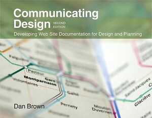 Communicating Design: Developing Web Site Documentation for Design and Planning by Dan M. Brown