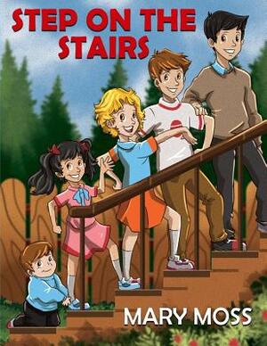 Step on the Stairs by Mary Moss