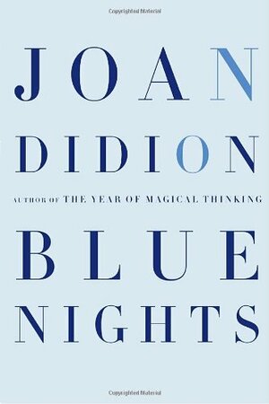 Blue Nights by Joan Didion