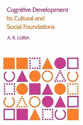 Cognitive Development: Its Cultural and Social Foundations by A. R. Luria
