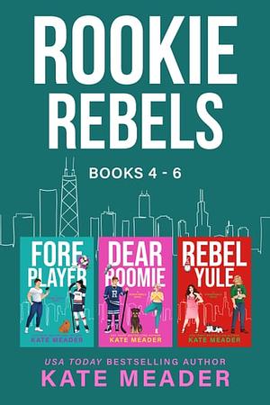 Rookie Rebels: Books 4-6 by Kate Meader