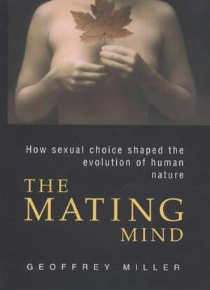 The Mating Mind by Geoffrey Miller