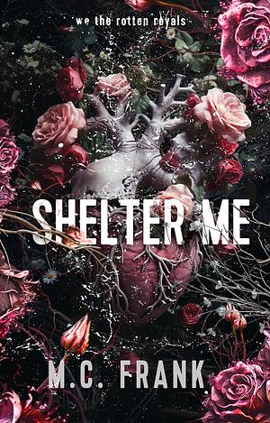 Shelter Me: A Royal Bodyguard Romance Standalone by M.C. Frank