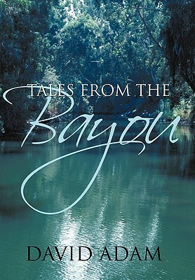 Tales from the Bayou by David Adam