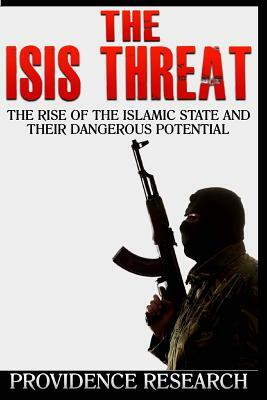 The ISIS Threat: The Rise of the Islamic State and their Dangerous Potential by Foreign Affairs Committee, Senate of the United States of America, Us Congress