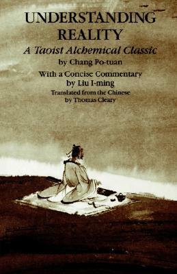 Understanding Reality by Liu Yiming, Chang Po-Tuan, Thomas Cleary