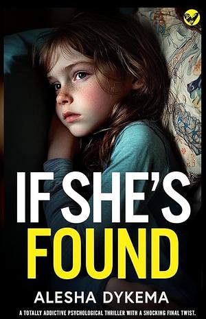 If She's Found by Alesha Dykema