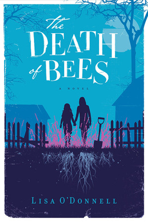 The Death of Bees by Lisa O'Donnell