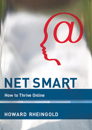 Net Smart: How to Thrive Online by Anthony Weeks, Howard Rheingold
