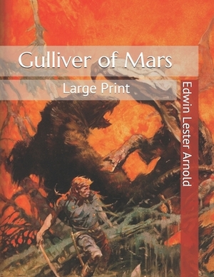 Gulliver of Mars: Large Print by Edwin Lester Arnold