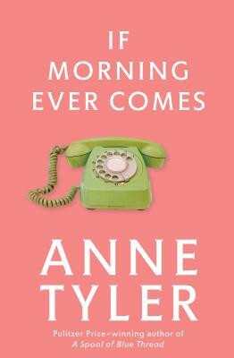 If Morning Ever Comes by Anne Tyler