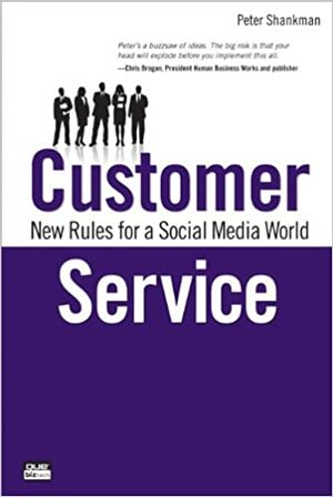 Customer Service: New Rules for a Social-Enabled World (Que Biz-Tech) by Peter Shankman