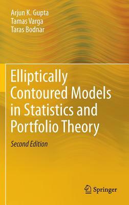 Elliptically Contoured Models in Statistics and Portfolio Theory by Taras Bodnar, Arjun K. Gupta, Tamas Varga