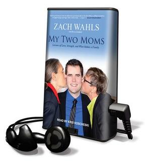 My Two Moms by Zach Wahls, Bruce Littlefield