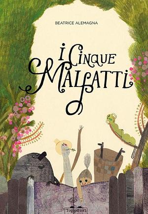 I cinque Malfatti by Beatrice Alemagna