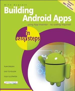 Building Android Apps in Easy Steps: Using App Inventor by Mike McGrath