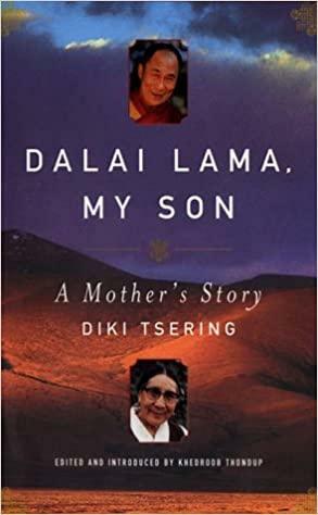 Dalai Lama, My Son: A Mother's Autobiography by Diki Tsering