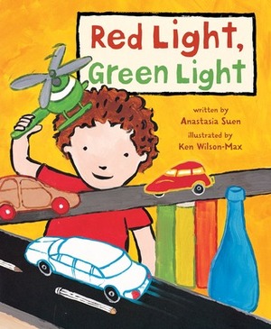 Red Light, Green Light by Anastasia Suen, Ken Wilson-Max