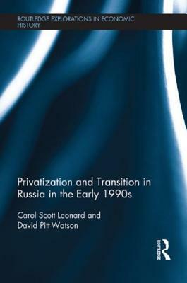 Privatization and Transition in Russia in the Early 1990s by Carol Scott Leonard, David Pitt-Watson