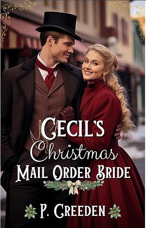 Cecil's Christmas Mail Order Bride by P. Creeden, P. Creeden