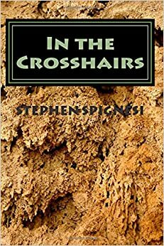 In the Crosshairs: Famous Assassinations and Attempts from Julius Caesar to John Lennon by Stephen J. Spignesi