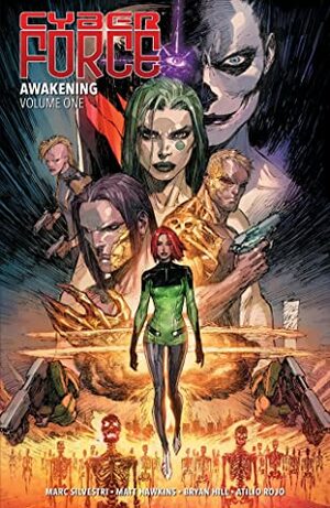 Cyber Force: Awakening Volume 1 by Matt Hawkins, Bryan Edward Hill, Marc Silvestri, Atilio Rojo