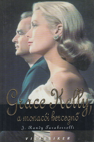 Grace Kelly, a monacói hercegnő by J. Randy Taraborrelli